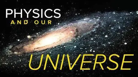 Physics and Our Universe