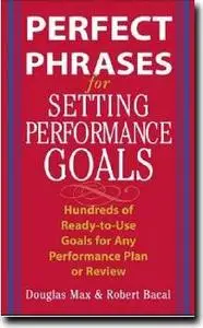 Perfect Phrases for Setting Performance Goals by  Douglas Max