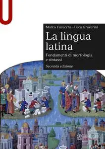 Marco Fucecchi, Luca Graverini - La lingua latina
