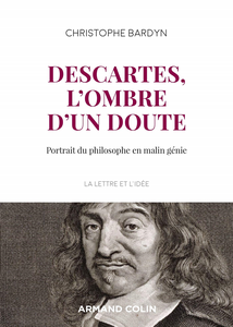 Descartes, l'ombre d'un doute : Portrait du philosophe en malin génie - Christophe Bardyn