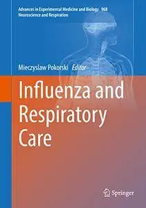 Influenza and Respiratory Care (Advances in Experimental Medicine and Biology) [Repost]