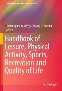 Handbook of Leisure, Physical Activity, Sports, Recreation and Quality of Life (Repost)