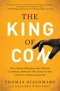 The King of Con: How a Smooth-Talking Jersey Boy Made and Lost Billions, Baffled the FBI, Eluded the Mob, and Lived to Tell...