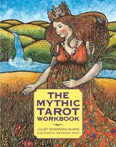 «The Mythic Tarot Workbook» by Juliet Sharman-Burke