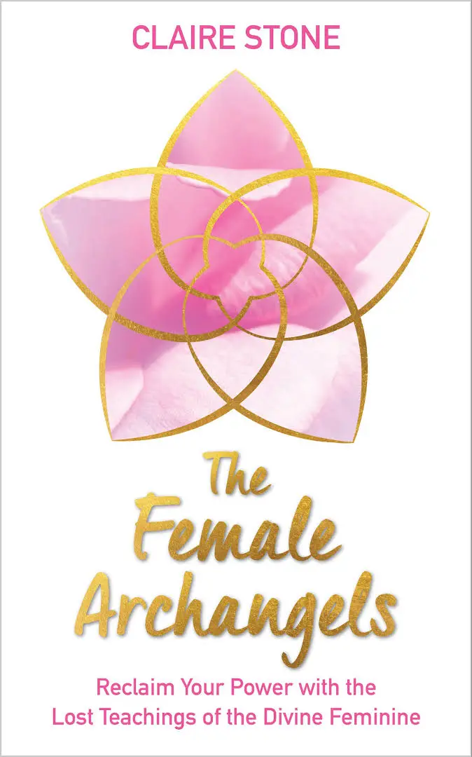 The Female Archangels: Reclaim Your Power with the Lost Teachings of ...