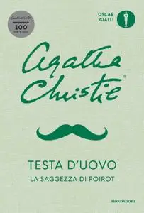 Agatha Christie - Testa d'uovo. La saggezza di Poirot