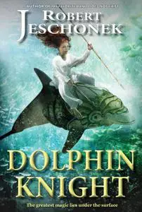 «Dolphin Knight» by Robert Jeschonek