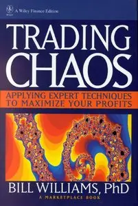 Bill Williams, "Trading Chaos: Applying Expert Techniques to Maximize Your Profits" (repost)