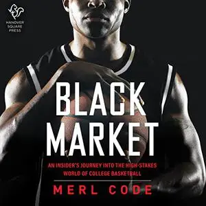 Black Market: An Insider's Journey into the High-Stakes World of College Basketball [Audiobook]