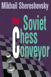 The Soviet Chess Conveyor by Mikhail Shereshevsky