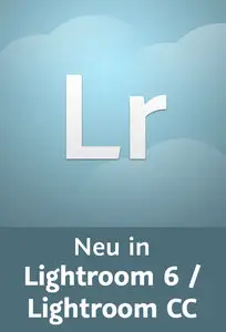 Video2brain - Neu in Lightroom 6 / Lightroom CC