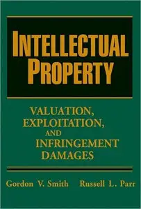 Intellectual Property: Valuation, Exploitation, and Infringement Damages (repost)