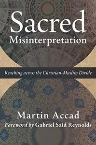 Sacred Misinterpretation: Reaching across the Christian-Muslim Divide