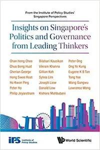 Insights On Singapore's Politics And Governance From Leading Thinkers: From The Institute Of Policy Studies' Singapore Perspect