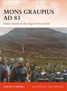 Mons Graupius AD 83: Rome’s Battle at the Edge of the World (Osprey Campaign 224) (repost)