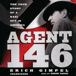 Agent 146: True Story of a Nazi Spy in America (Audiobook) 
