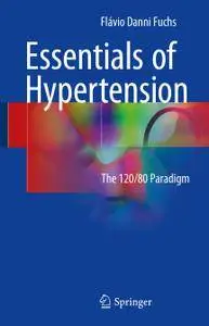 Essentials of Hypertension: The 120/80 paradigm