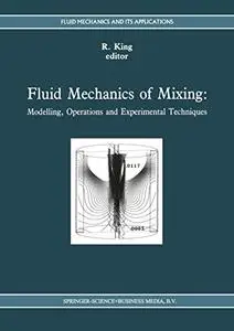 Fluid Mechanics of Mixing: Modelling, Operations and Experimental Techniques