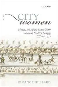 City Women: Money, Sex, and the Social Order in Early Modern London (Repost)