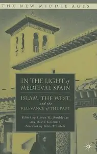 In the Light of Medieval Spain: Islam, the West, and the Relevance of the Past