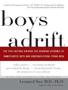 Boys Adrift: The Five Factors Driving the Growing Epidemic of Unmotivated Boys and Underachieving Young Men (Repost)