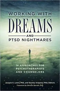 Working with Dreams and PTSD Nightmares: 14 Approaches for Psychotherapists and Counselors