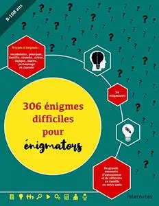 306 énigmes difficiles pour énigmators