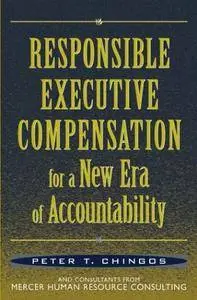 Responsible Executive Compensation for a New Era of Accountability