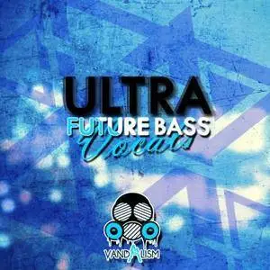 Vandalism Ultra Future Bass Vocals WAV MiDi