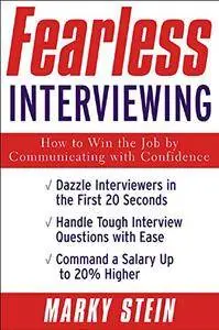 Fearless Interviewing: How to Win the Job by Communicating with Confidence (Repost)