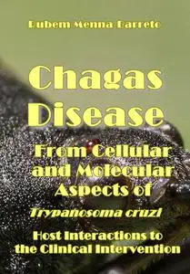 "Chagas Disease: From Cellular and Molecular Aspects of Trypanosoma cruzi: Host Interactions to the Clinical Intervention"