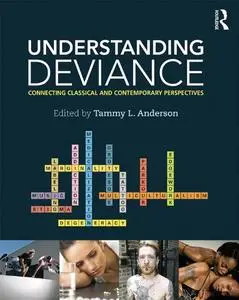 Understanding Deviance: Connecting Classical and Contemporary Perspectives