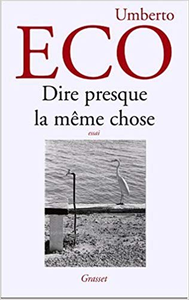 Dire presque la même chose : Expériences de traduction - Umberto Eco (Repost)