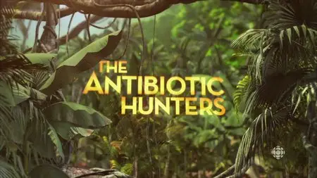 CBC - The Nature of Things: The Antibiotic Hunters (2015)
