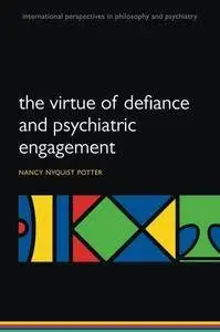 The virtue of defiance and psychiatric engagement (Repost)