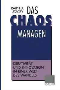 Das Chaos managen: Kreativität und Innovation in einer Welt des Wandels