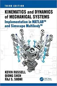 Kinematics and Dynamics of Mechanical Systems: Implementation in MATLAB® and Simscape Multibody™, 3rd Edition