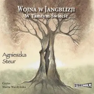 «Wojna w Jangblizji - W tamtym świecie.» by Agnieszka Steur