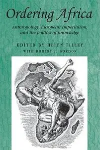 Ordering Africa: Anthropology, European Imperialism, and the Politics of Knowledge