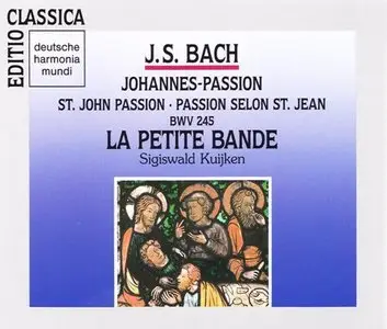 Bach - Johannes Passion (Sigiswald Kuijken, La Petite Bande) [1990]