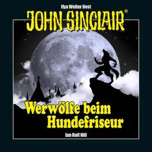 «John Sinclair - Werwölfe beim Hundefriseur» by Ian Rolf Hill