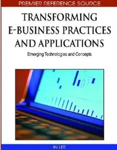 Transforming E-business Practices and Applications: Emerging Technologies and Concepts [Repost]