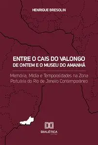 «Entre o Cais do Valongo de ontem e o Museu do Amanhã» by Henrique Bresolin