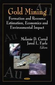 Gold Mining: Formation and Resource Estimation, Economics and Environmental Impact (Repost)