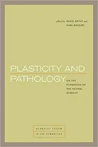 Plasticity and Pathology: On the Formation of the Neural Subject