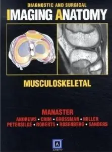 B.J. Manaster & others, "Diagnostic and Surgical Imaging Anatomy: Musculoskeletal" (repost)