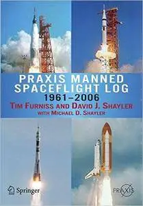 Tim Furniss, David J. Shayler and Michael D. Shayler - Praxis Manned Spaceflight Log 1961-2006 [Repost]