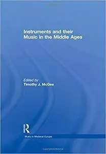 Instruments and their Music in the Middle Ages