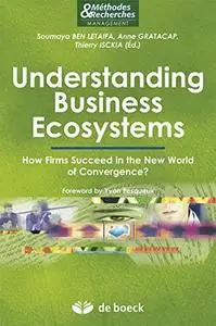 Understanding Business Ecosystems: How Firms Succeed in the New World of Convergence ?