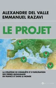 Alexandre Del Valle, Emmanuel Razavi, "Le Projet : La stratégie de conquête et d'infiltration des frères musulmans en France"